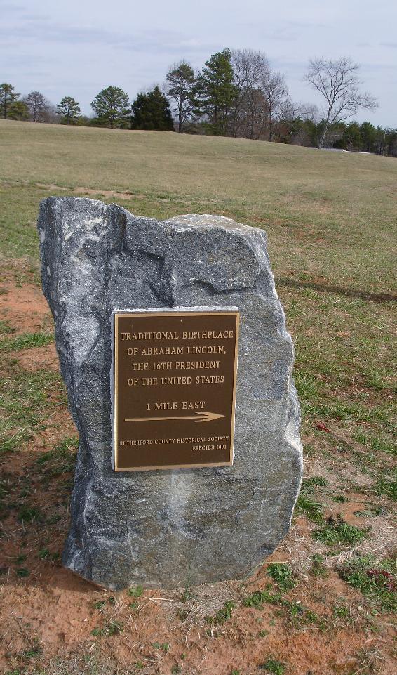 This rock has inscribed: “Traditional Birthplace of Abraham Lincoln; 16th President of the United States; 1 Mile East; Rutherford County [North Carolina] Historical Society; Erected 2001”